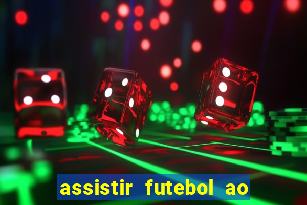 assistir futebol ao vivo rcm